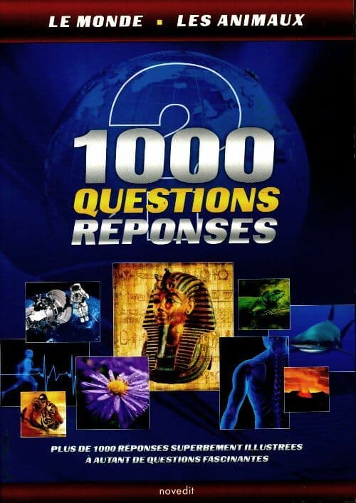 1000 questions réponses : Le monde / Les animaux - Collectif