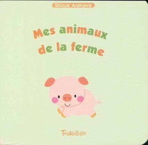 Mes animaux de la ferme - Shizue Arakawa