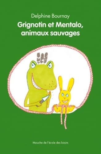 Grignotin et Mentalo, animaux sauvages - Delphine Bournay
